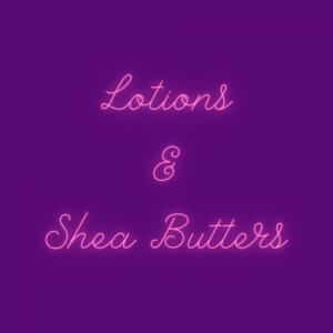 Lotions & Shea Butters